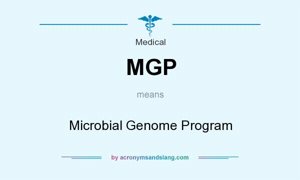 What does MGP mean? It stands for Microbial Genome Program