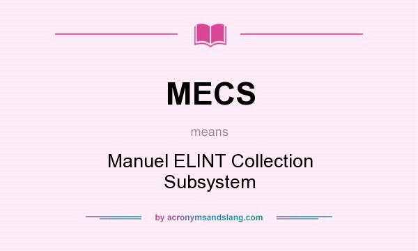 What does MECS mean? It stands for Manuel ELINT Collection Subsystem