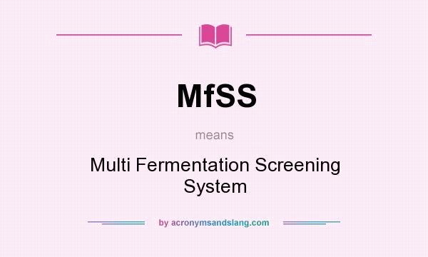 What does MfSS mean? It stands for Multi Fermentation Screening System