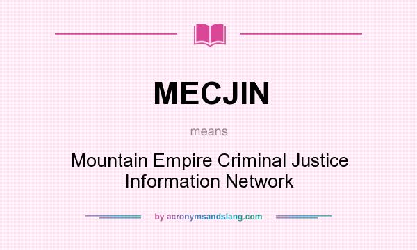 What does MECJIN mean? It stands for Mountain Empire Criminal Justice Information Network