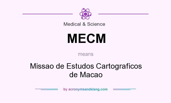 What does MECM mean? It stands for Missao de Estudos Cartograficos de Macao