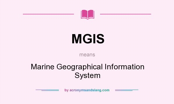 What does MGIS mean? It stands for Marine Geographical Information System
