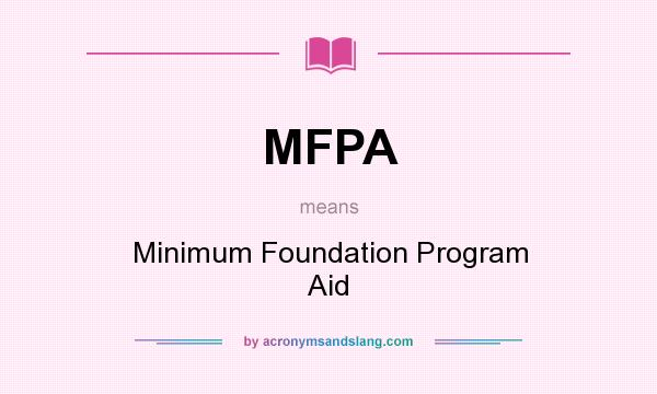 What does MFPA mean? It stands for Minimum Foundation Program Aid