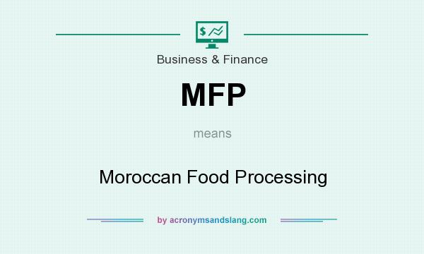 What does MFP mean? It stands for Moroccan Food Processing