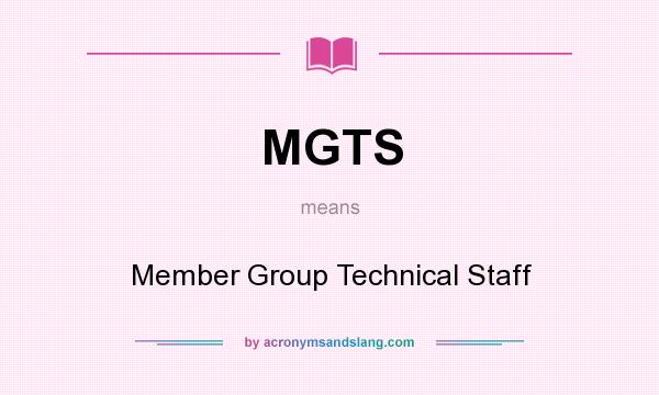 What does MGTS mean? It stands for Member Group Technical Staff