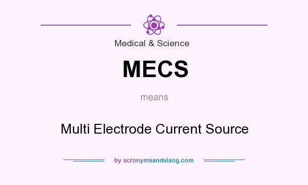What does MECS mean? It stands for Multi Electrode Current Source
