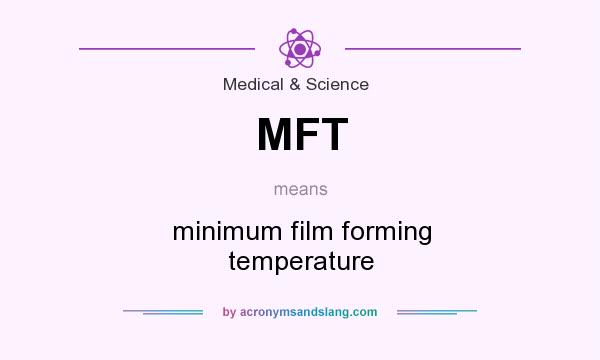 What does MFT mean? It stands for minimum film forming temperature