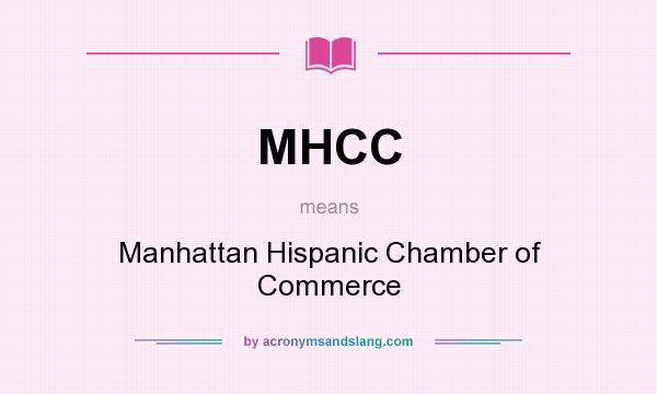 What does MHCC mean? It stands for Manhattan Hispanic Chamber of Commerce