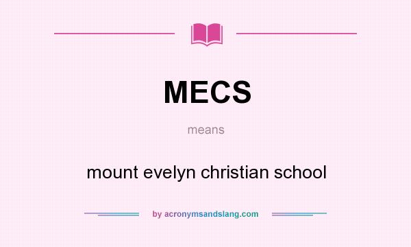What does MECS mean? It stands for mount evelyn christian school