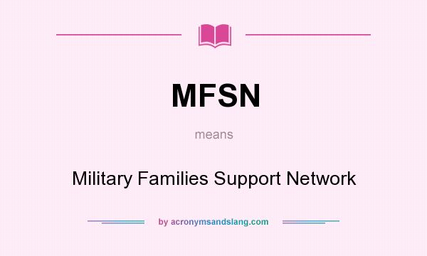 What does MFSN mean? It stands for Military Families Support Network