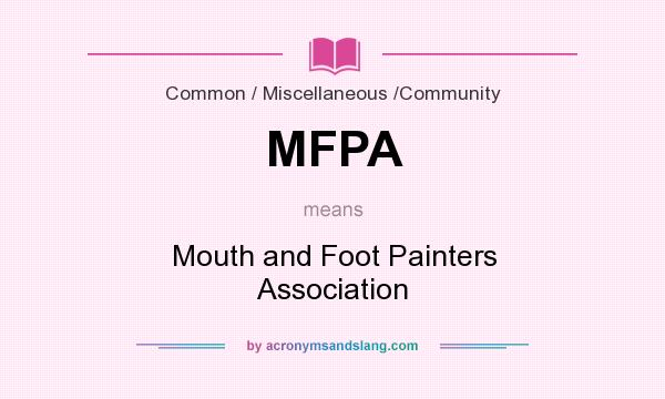 What does MFPA mean? It stands for Mouth and Foot Painters Association