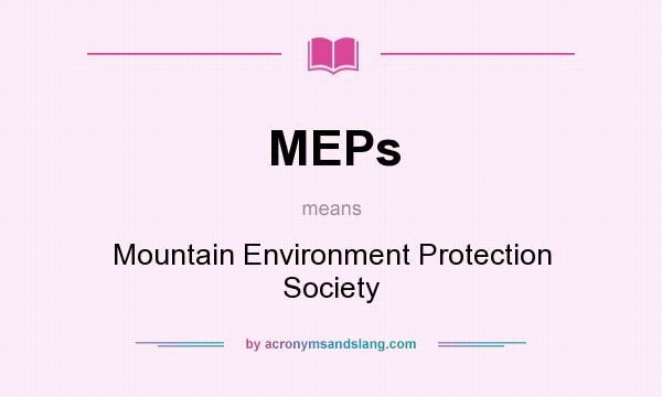 What does MEPs mean? It stands for Mountain Environment Protection Society