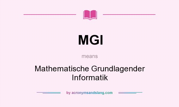 What does MGI mean? It stands for Mathematische Grundlagender Informatik