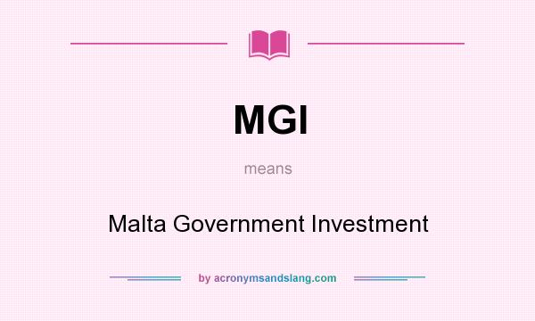 What does MGI mean? It stands for Malta Government Investment