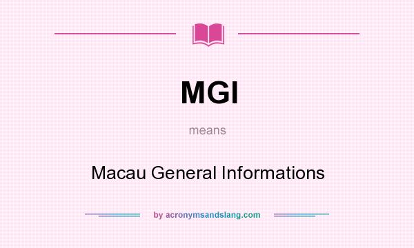 What does MGI mean? It stands for Macau General Informations