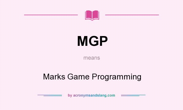 What does MGP mean? It stands for Marks Game Programming