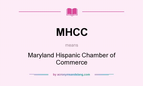 What does MHCC mean? It stands for Maryland Hispanic Chamber of Commerce