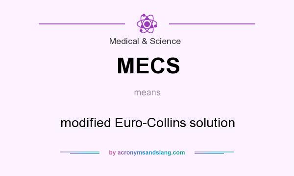 What does MECS mean? It stands for modified Euro-Collins solution