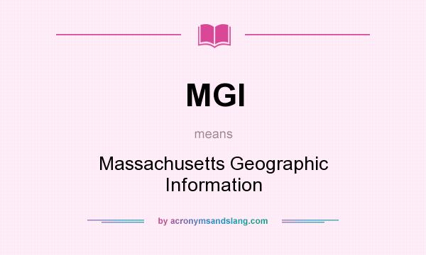 What does MGI mean? It stands for Massachusetts Geographic Information