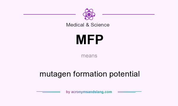 What does MFP mean? It stands for mutagen formation potential