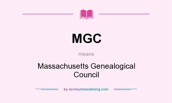 What does MGC mean? It stands for Massachusetts Genealogical Council