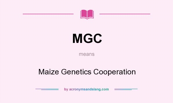 What does MGC mean? It stands for Maize Genetics Cooperation