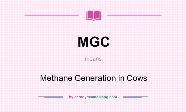 What does MGC mean? It stands for Methane Generation in Cows