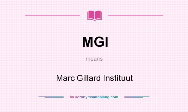 What does MGI mean? It stands for Marc Gillard Instituut
