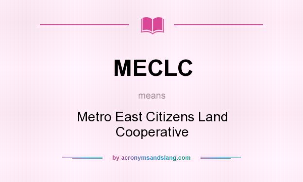 What does MECLC mean? It stands for Metro East Citizens Land Cooperative