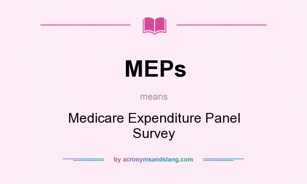 What does MEPs mean? It stands for Medicare Expenditure Panel Survey