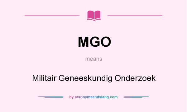 What does MGO mean? It stands for Militair Geneeskundig Onderzoek