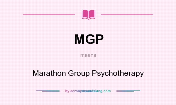 What does MGP mean? It stands for Marathon Group Psychotherapy