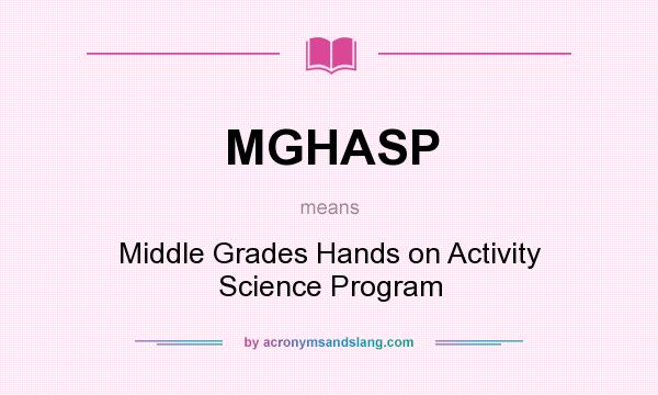 What does MGHASP mean? It stands for Middle Grades Hands on Activity Science Program