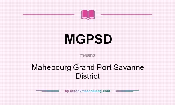 What does MGPSD mean? It stands for Mahebourg Grand Port Savanne District