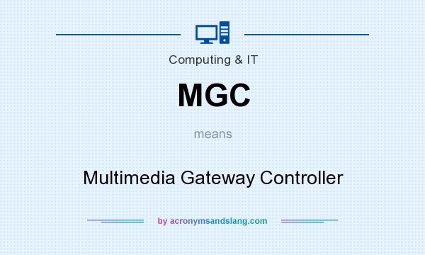 What does MGC mean? It stands for Multimedia Gateway Controller