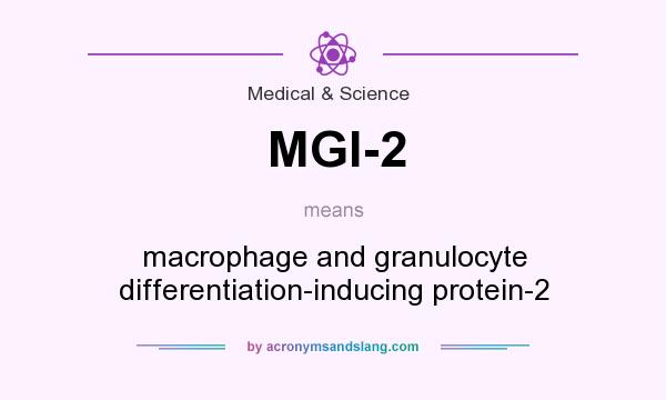 What does MGI-2 mean? It stands for macrophage and granulocyte differentiation-inducing protein-2