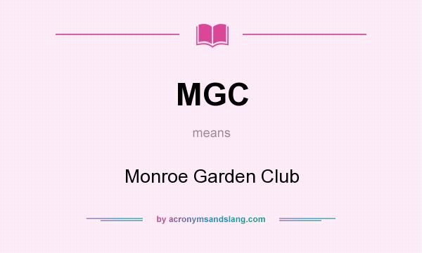 What does MGC mean? It stands for Monroe Garden Club