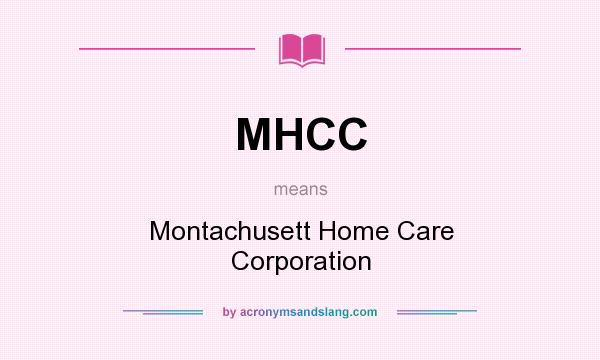 What does MHCC mean? It stands for Montachusett Home Care Corporation