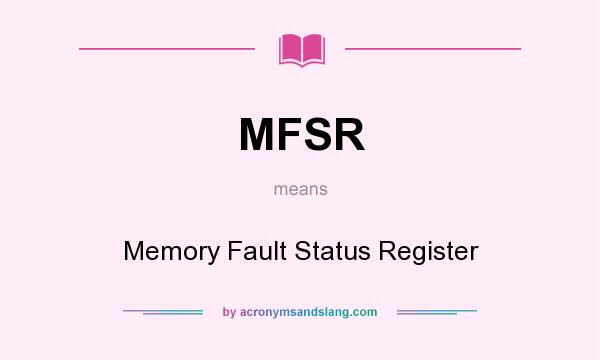 What does MFSR mean? It stands for Memory Fault Status Register