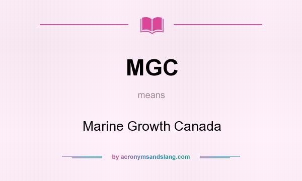 What does MGC mean? It stands for Marine Growth Canada