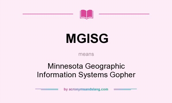 What does MGISG mean? It stands for Minnesota Geographic Information Systems Gopher