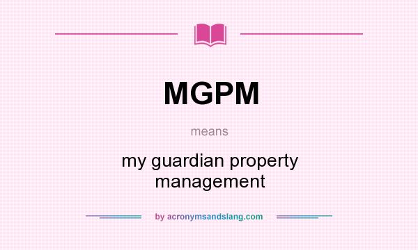 What does MGPM mean? It stands for my guardian property management