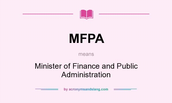 What does MFPA mean? It stands for Minister of Finance and Public Administration