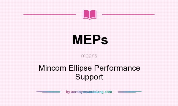 What does MEPs mean? It stands for Mincom Ellipse Performance Support