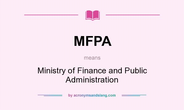 What does MFPA mean? It stands for Ministry of Finance and Public Administration