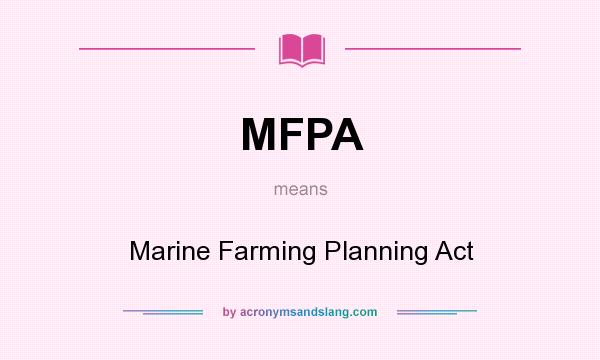 What does MFPA mean? It stands for Marine Farming Planning Act