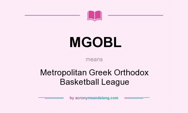 What does MGOBL mean? It stands for Metropolitan Greek Orthodox Basketball League