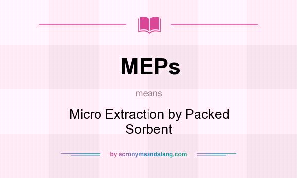 What does MEPs mean? It stands for Micro Extraction by Packed Sorbent