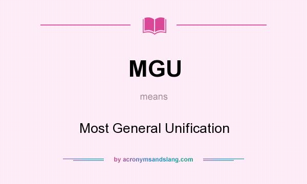 What does MGU mean? It stands for Most General Unification