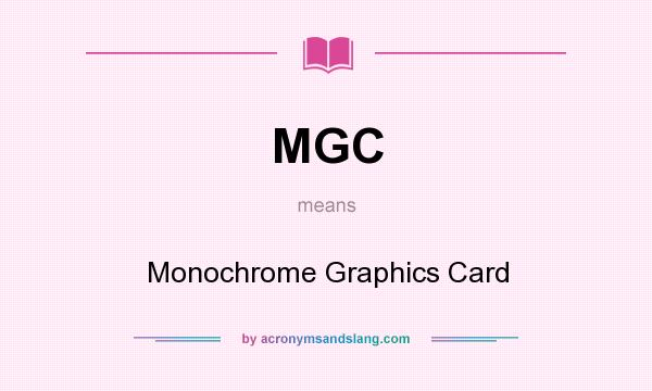 What does MGC mean? It stands for Monochrome Graphics Card